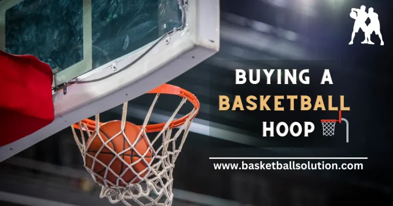 Basketball Hoop Buying Guide – Consider These Factors