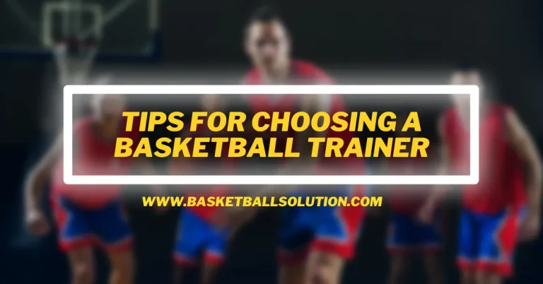 Tips for Choosing the Great Basketball Trainer