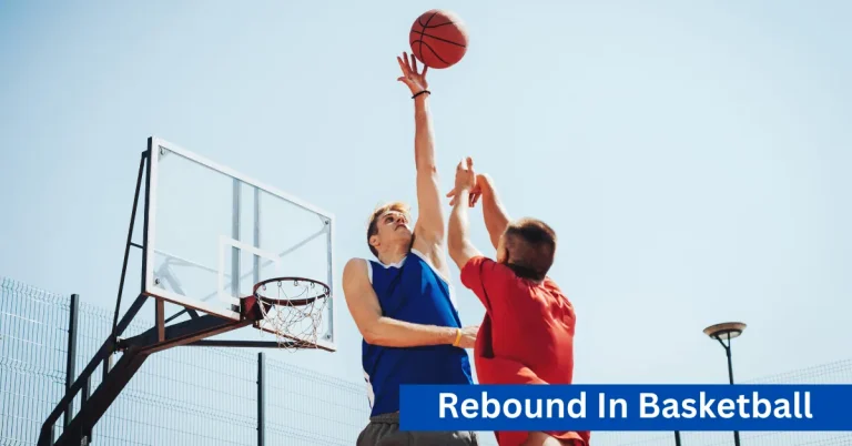 What is a rebound in basketball? Types & Purpose