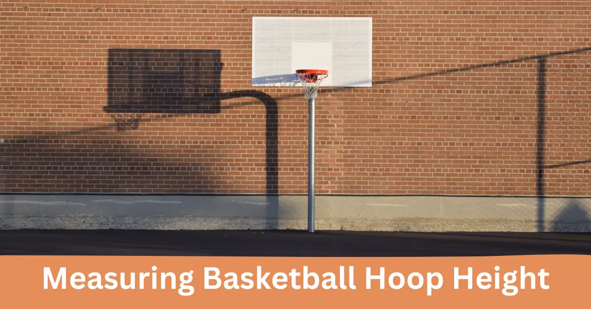 Measuring Basketball Hoop Height